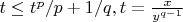 $t \leq t^p/p +1/q, t=\frac{x}{y^{q-1}}$