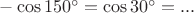 $-\cos 150^\circ=\cos30^\circ=...$