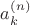 $a_k^{(n)}$