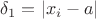 $\delta_1 = \left\lvert x_i - a \right\rvert$