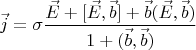 $$\vec{j}=\sigma\frac{\vec{E}+[\vec{E},\vec{b}]+\vec{b}(\vec{E},\vec{b})}{1+(\vec{b},\vec{b})}$$