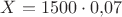 $X=1500\cdot 0{,}07$