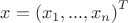 $x={(x_1,...,x_n)}^T$