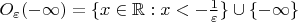 $O_{\varepsilon}(-\infty)=\{x\in\mathbb R:x<-\frac{1}{\varepsilon}\}\cup\{-\infty\}$