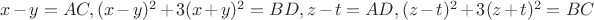 $x-y=AC,(x-y)^2+3(x+y)^2=BD,z-t=AD,(z-t)^2+3(z+t)^2=BC$