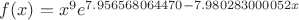 $f(x)=x^9e^{7.956568064470-7.980283000052x}$