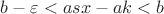 $b-\varepsilon<asx-ak<b$