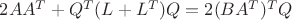 $2AA^T+Q^T(L+L^T)Q = 2(BA^T)^TQ$