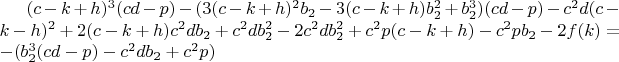$(c-k+h)^3(cd-p)-(3(c-k+h)^2b_2-3(c-k+h)b_2^2+b_2^3)(cd-p)-c^2d(c-k-h)^2+2(c-k+h)c^2db_2+c^2db_2^2-2c^2db_2^2+c^2p(c-k+h)-c^2pb_2-2f(k)=-(b_2^3(cd-p)-c^2db_2+c^2p)$