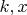 $k,x$