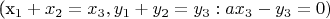 (x_{1} + x_{2} = x_{3}, y_{1} + y_{2} = y_{3} : ax_{3}  - y_{3} = 0)