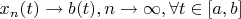 $x_n(t)\to b(t), n\to \infty, \forall t \in [a,b]$
