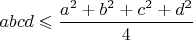 $abcd\leqslant \dfrac{a^2+b^2+c^2+d^2}{4}$