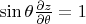 $\sin\theta \frac{\partial z}{\partial \theta}=1$