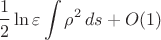 $$\frac{1}{2}\ln \varepsilon  \int \rho^2\, ds + O(1)$$