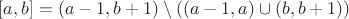 $[a, b] = (a - 1, b + 1) \setminus ((a - 1, a) \cup (b, b + 1))$