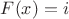 $F(x) = i$