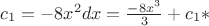$c_1=-8x^2dx=\frac{-8x^3}{3}+c_1*$