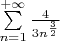 $\sum\limits_{n=1}^{+\infty}\frac{4}{3n^{\frac{3}{2}}}$