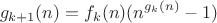 $$g_{k+1}(n)=f_k(n)(n^{g_k(n)}-1)$$