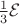 $\frac 1 3\mathcal{E}$
