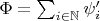 $\Phi = \sum_{i \in \mathbb{N}} \psi&rsquo;_i$