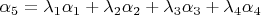 $\alpha_5=\lambda_1\alpha_1+\lambda_2\alpha_2+\lambda_3\alpha_3+\lambda_4\alpha_4$