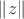 $\|z\|$