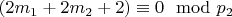 $(2m_1 + 2m_2 + 2)\equiv 0\mod p_2 $