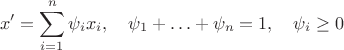 $$x'=\sum_{i=1}^n\psi_ix_i,\quad \psi_1+\ldots+\psi_n=1,\quad \psi_i\ge 0$$