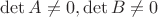$\det A\neq 0,\det B\neq 0$