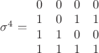 $\[{\sigma ^4} = \begin{array}{*{20}{c}}
  0&0&0&0 \\ 
  1&0&1&1 \\ 
  1&1&0&0 \\ 
  1&1&1&1 
\end{array}\]$