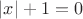 $|x|+1=0$ $|x|+1=0$