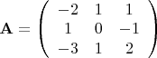 $\mathbf{A} = \left(\begin{array}{ссс}
-2 & 1 &1 \\
1 & 0  & -1 \\
-3 & 1 & 2
\end{array} \right)$