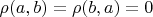 $\rho(a, b) = \rho(b, a) = 0$