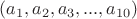 $(a_1, a_2, a_3,..., a_{10})$