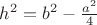 $h^2=b^2-\frac{a^2}{4}$