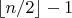 $\lfloor n/2\rfloor-1$