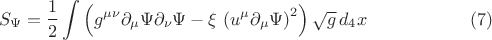 $$
S_{\Psi} = \frac{1}{2}\int \left(  g^{\mu \nu} \partial_{\mu} \Psi \partial_{\nu} \Psi 
- \xi \, \left( u^{\mu} \partial_{\mu} \Psi  \right)^2 \right) \sqrt{g} \, d_4x \eqno(7)
$$