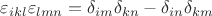 $\varepsilon_{ikl}\varepsilon_{lmn}=\delta_{im}\delta_{kn}-\delta_{in}\delta_{km}$