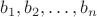 $b_1, b_2, \ldots, b_n$