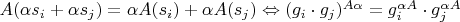 $A(\alpha s_i + \alpha s_j) = \alpha A(s_i) + \alpha A(s_j) \Leftrightarrow (g_i \cdot g_j)^{A \alpha} = g_i^{\alpha A} \cdot g_j^{\alpha A}$