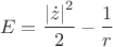 $$E = \frac{{\left| {\dot z} \right|^2 }}{2} - \frac{1}{r}$$