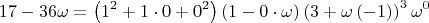 $$
17 - 36\omega  = \left( {1^2  + 1 \cdot 0 + 0^2 } \right)\left( {1 - 0 \cdot \omega } \right)\left( {3 + \omega \left( { - 1} \right)} \right)^3 \omega ^0 
$