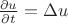 $\frac{\partial u}{\partial t}=\Delta u$