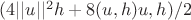 $(4||u||^2h+8(u,h)u,h)/2$