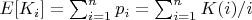 $E[K_i]=\sum_{i=1}^n{p_i}=\sum_{i=1}^n{K(i)/i}$