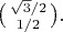 $\bigl(\begin{smallmatrix}\sqrt{3}/2 \\ 1/2\end{smallmatrix}\bigr).$