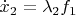 $\dot {x}_2= \lambda_2 f_1$