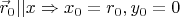 $ \vec r_0 || x \Rightarrow x_0 = r_0, y_0 = 0 $